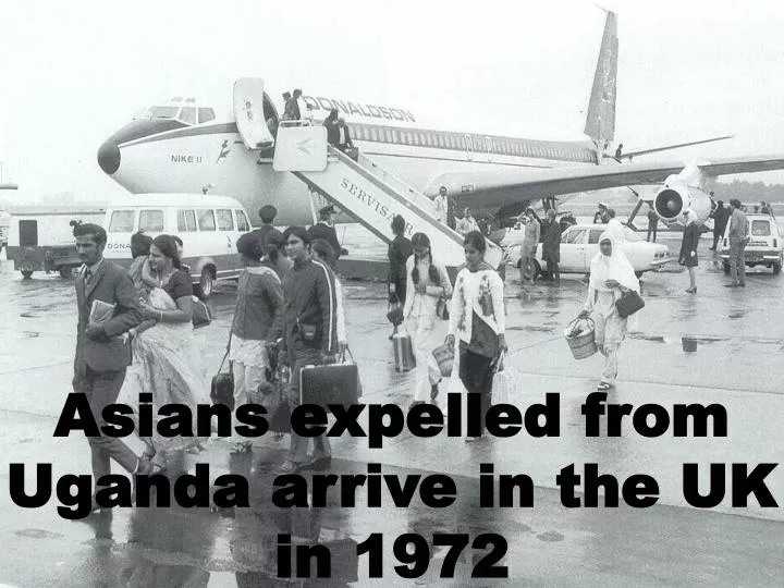 asians expelled from uganda arrive in the uk in 1972
