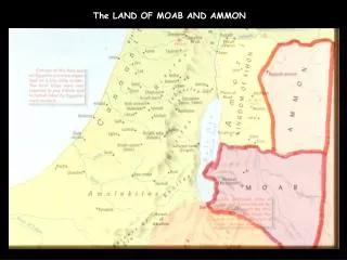 The LAND OF MOAB AND AMMON