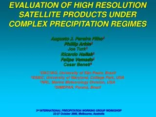 EVALUATION OF HIGH RESOLUTION SATELLITE PRODUCTS UNDER COMPLEX PRECIPITATION REGIMES