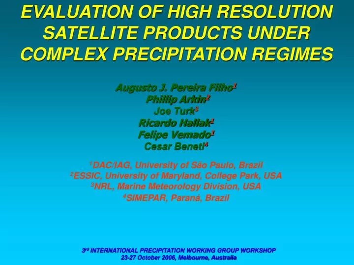 evaluation of high resolution satellite products under complex precipitation regimes