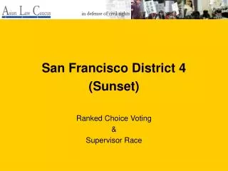 San Francisco District 4 (Sunset) Ranked Choice Voting &amp; Supervisor Race