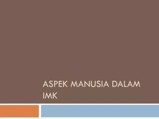aspek manusia dalam imk