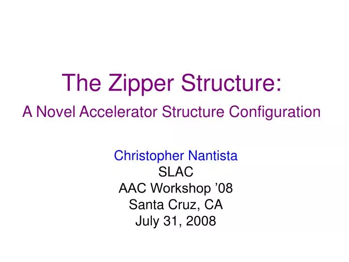 the zipper structure a novel accelerator structure configuration