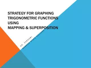 STRATEGY FOR GRAPHING TRIGONOMETRIC FUNCTIONS USING MAPPING &amp; SUPERPOSITION
