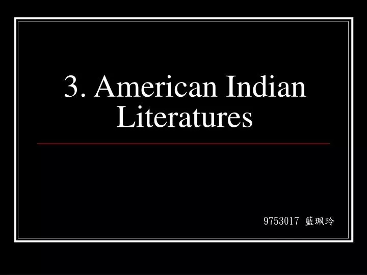3 american indian literatures