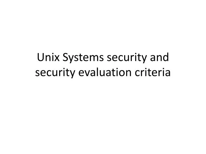 unix systems security and security evaluation criteria