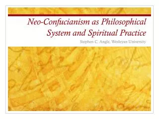Neo-Confucianism as Philosophical System and Spiritual Practice