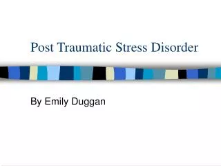 Post Traumatic Stress Disorder