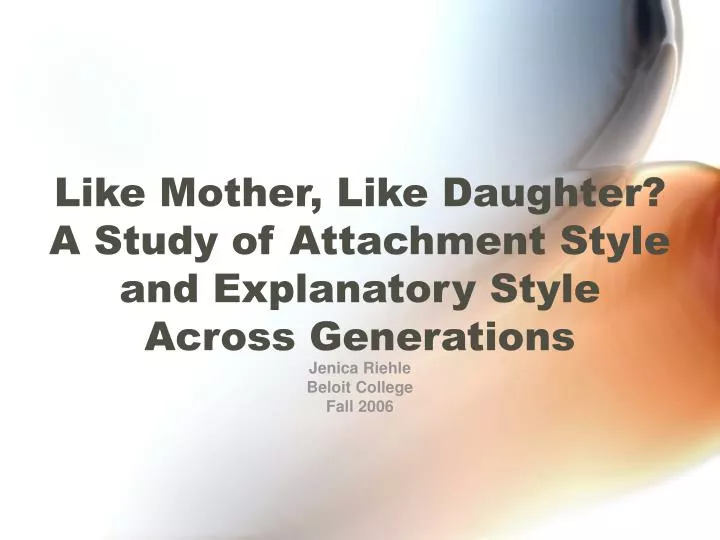 like mother like daughter a study of attachment style and explanatory style across generations