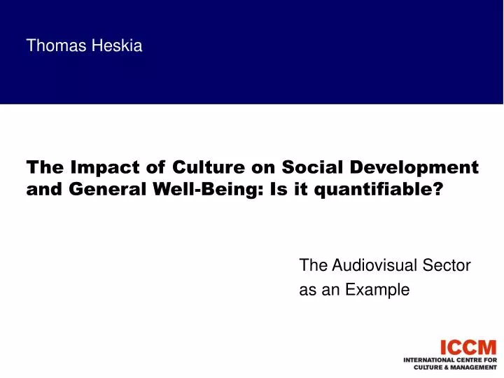 thomas heskia the impact of culture on social development and general well being is it quantifiable