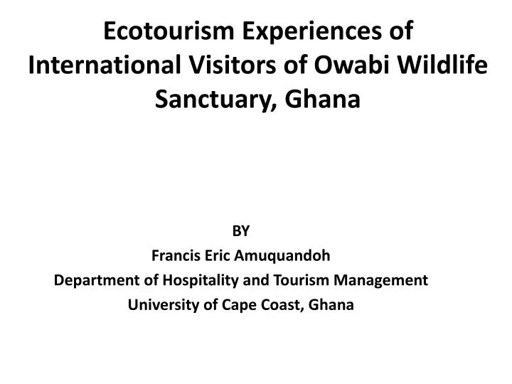 ecotourism experiences of international visitors of owabi wildlife sanctuary ghana