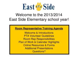 Welcome to the 2013/2014 East Side Elementary school year! Room Representative Training Agenda
