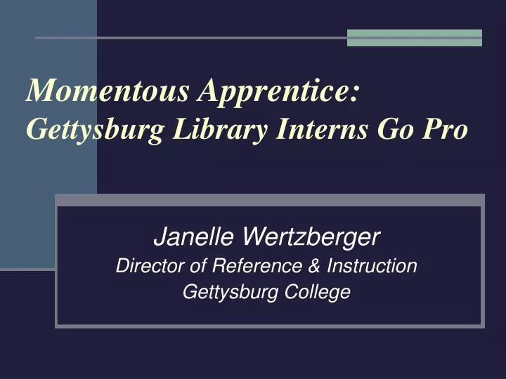 momentous apprentice gettysburg library interns go pro
