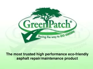 The most trusted high performance eco-friendly asphalt repair/maintenance product