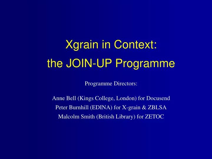 xgrain in context the join up programme