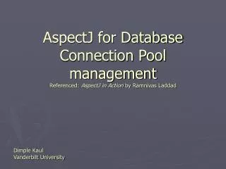 AspectJ for Database Connection Pool management Referenced: AspectJ in Action by Ramnivas Laddad