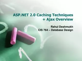 ASP.NET 2.0 Caching Techniques + Ajax Overview