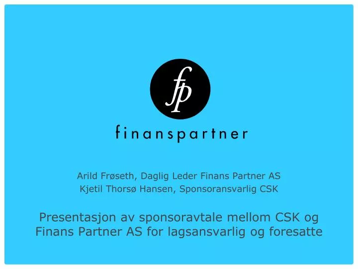 presentasjon av sponsoravtale mellom csk og finans partner as for lagsansvarlig og foresatte
