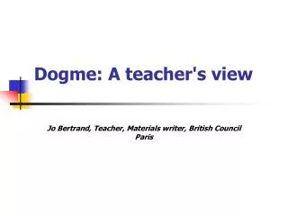 Dogme: A teacher's view