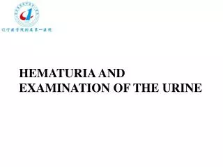 HEMATURIA AND EXAMINATION OF THE URINE