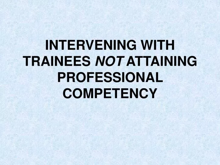 intervening with trainees not attaining professional competency