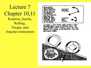 Lecture 7 Chapter 10,11 Rotation, Inertia, Rolling, Torque, and Angular momentum