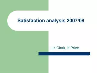 Satisfaction analysis 2007/08
