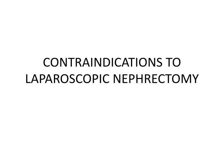 contraindications to laparoscopic nephrectomy