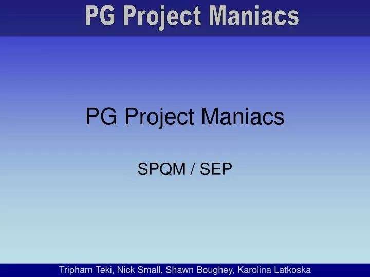 pg project maniacs