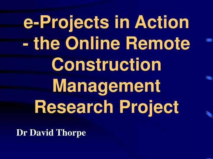 e projects in action the online remote construction management research project