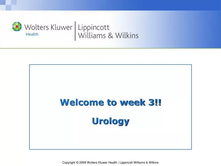 welcome to week 3 urology