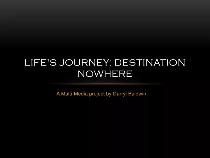 life s journey destination nowhere