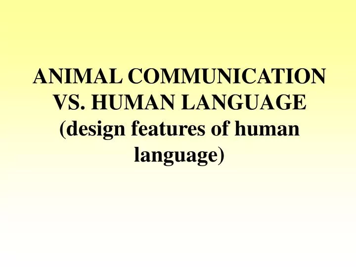 animal communication vs human language design features of human language