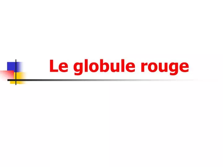 le globule rouge