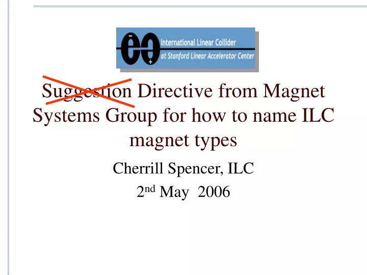 suggestion directive from magnet systems group for how to name ilc magnet types