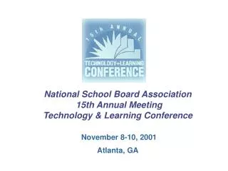 National School Board Association 15th Annual Meeting Technology &amp; Learning Conference