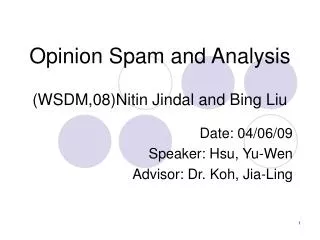 Opinion Spam and Analysis (WSDM,08)Nitin Jindal and Bing Liu