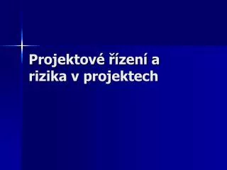 projektov zen a rizika v projektech