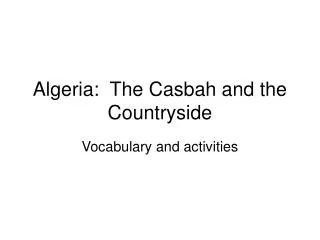 Algeria: The Casbah and the Countryside