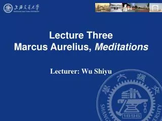 Lecture Three Marcus Aurelius, Meditations