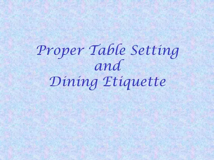 proper table setting and dining etiquette