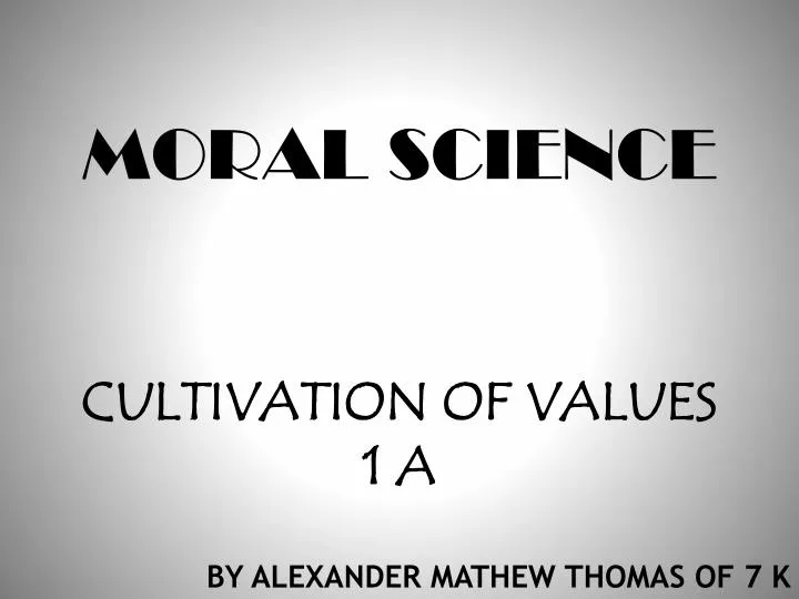 moral science cultivation of values 1 a