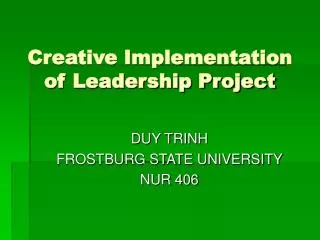 Creative Implementation of Leadership Project