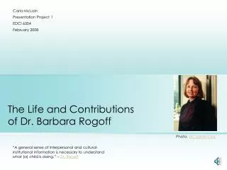 The Life and Contributions of Dr. Barbara Rogoff