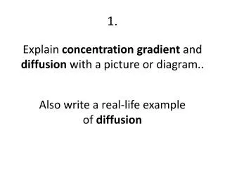 Explain concentration gradient and diffusion with a picture or diagram ..