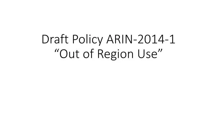 draft policy arin 2014 1 out of region use