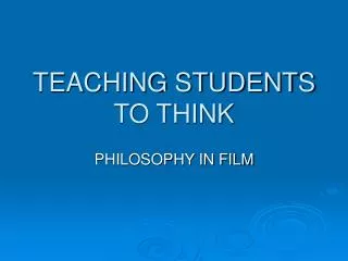 TEACHING STUDENTS TO THINK