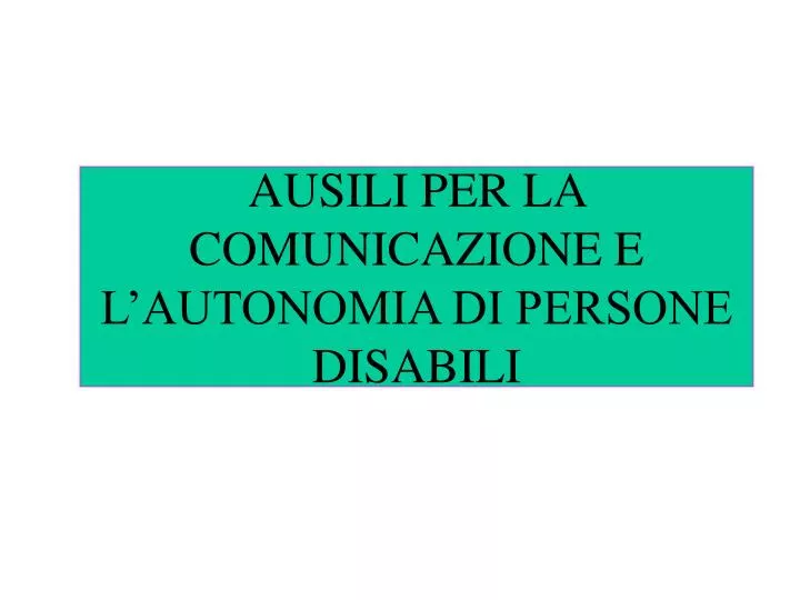 ausili per la comunicazione e l autonomia di persone disabili