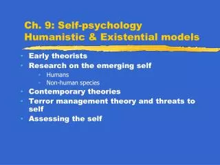 Ch. 9: Self-psychology Humanistic &amp; Existential models