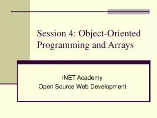 Session 4: Object-Oriented Programming and Arrays